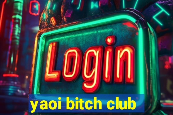 yaoi bitch club