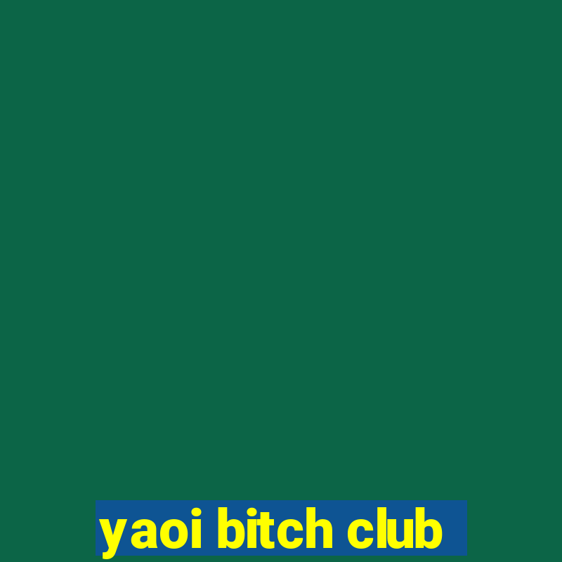 yaoi bitch club