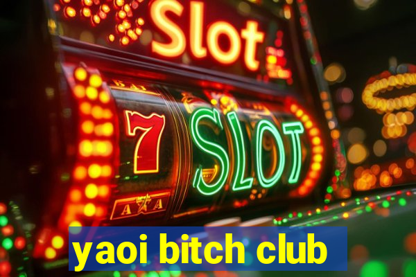 yaoi bitch club