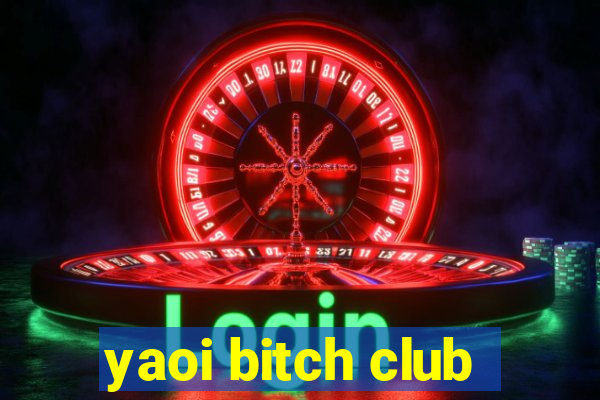 yaoi bitch club