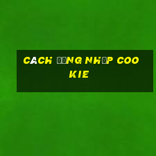 cách đăng nhập cookie