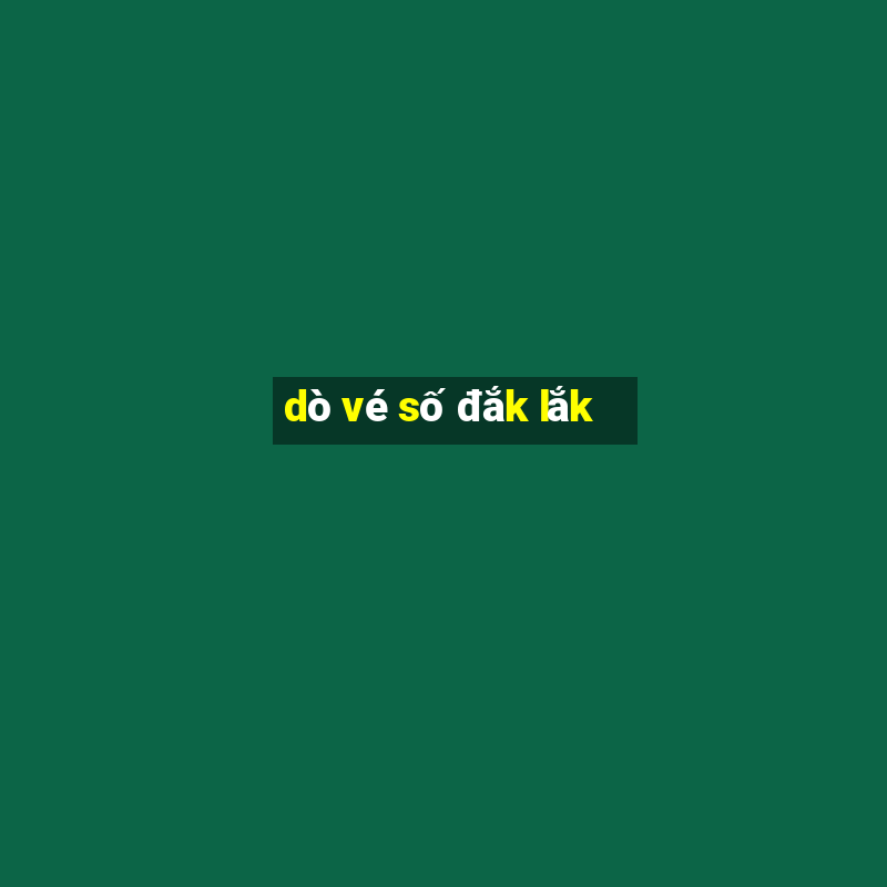 dò vé số đắk lắk