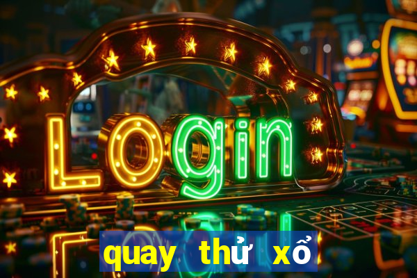 quay thử xổ số miền bắc chính xác nhất