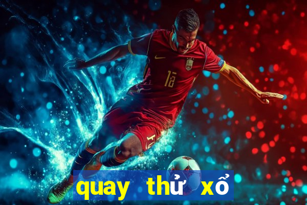 quay thử xổ số miền bắc chính xác nhất