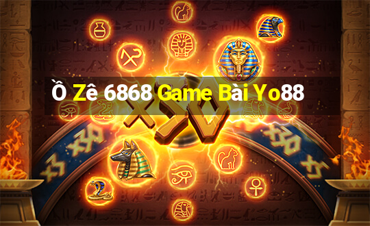 Ồ Zê 6868 Game Bài Yo88