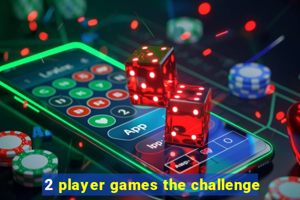 2 player games the challenge