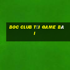 Boc Club Tải Game Bài