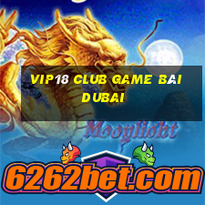 Vip18 Club Game Bài Dubai