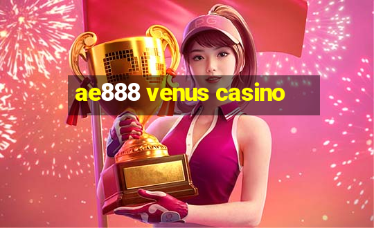 ae888 venus casino