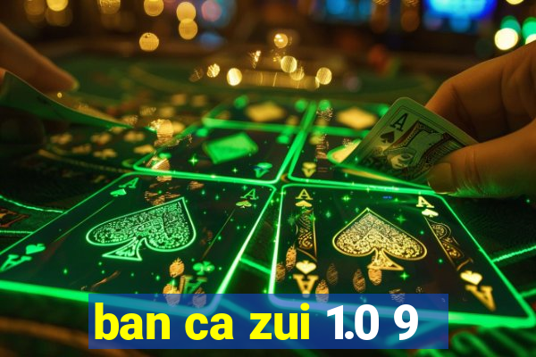 ban ca zui 1.0 9