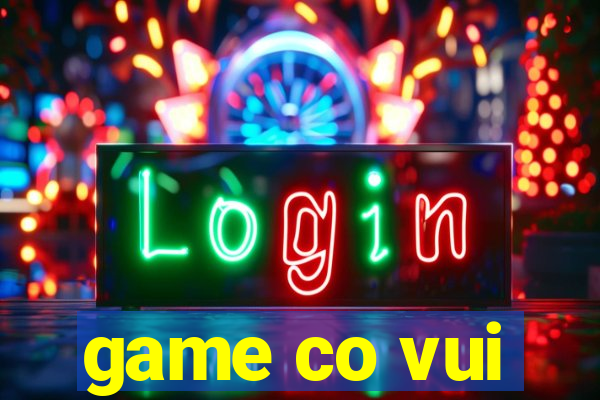 game co vui