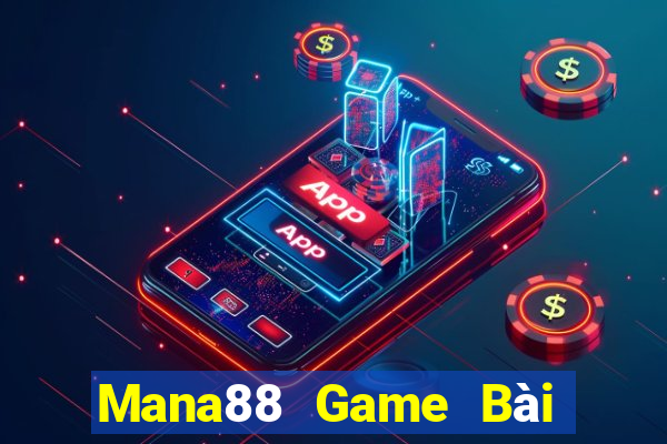 Mana88 Game Bài Đổi Thưởng Uy Tín 2021