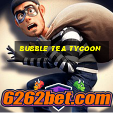 bubble tea tycoon