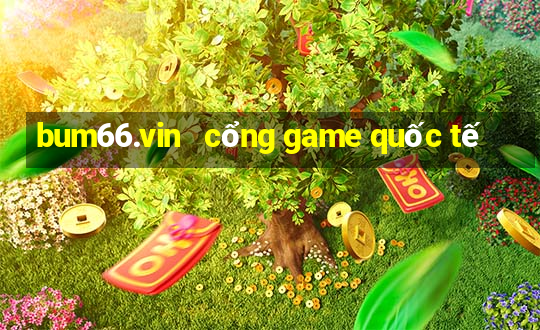 bum66.vin   cổng game quốc tế