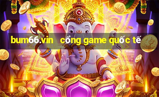 bum66.vin   cổng game quốc tế