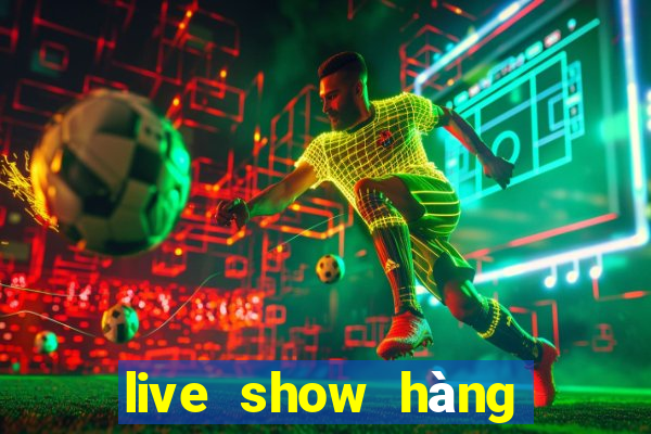 live show hàng trực tiếp