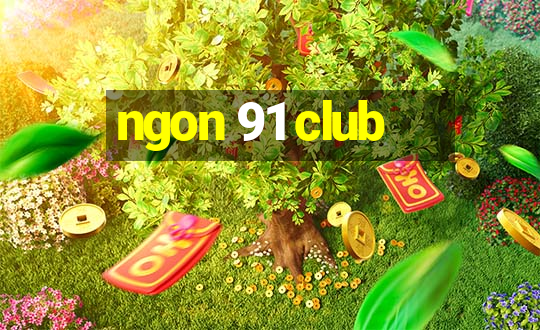 ngon 91 club