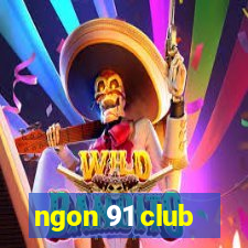 ngon 91 club