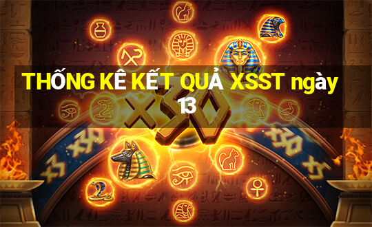 THỐNG KÊ KẾT QUẢ XSST ngày 13