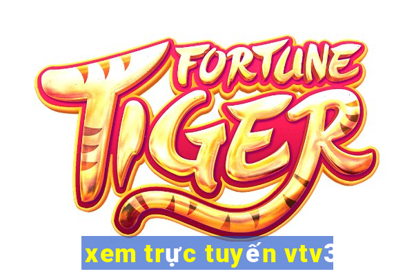 xem trực tuyến vtv3