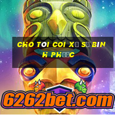 cho tôi coi xổ số bình phước