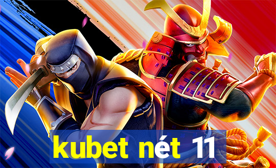 kubet nét 11