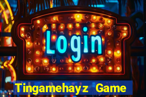 Tingamehayz Game Bài Tài Xỉu