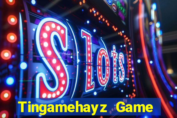 Tingamehayz Game Bài Tài Xỉu