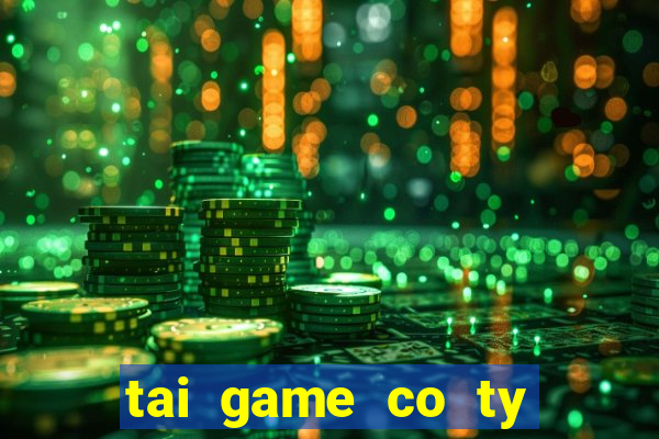 tai game co ty phu online