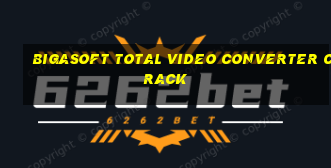 bigasoft total video converter crack