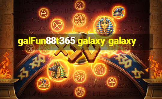 galFun88t365 galaxy galaxy