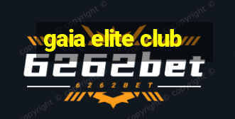 gaia elite club