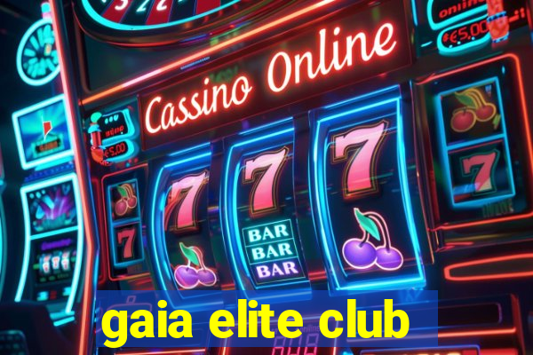 gaia elite club