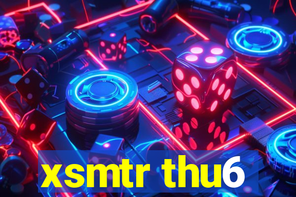 xsmtr thu6