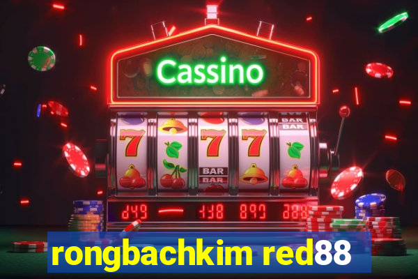 rongbachkim red88