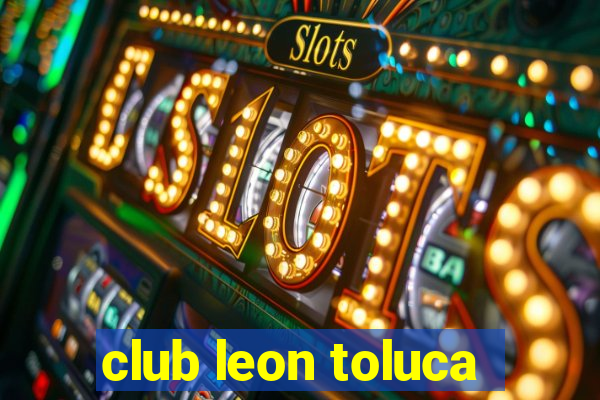 club leon toluca