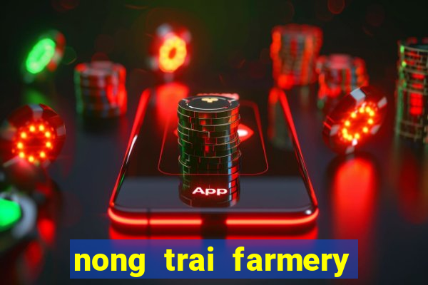 nong trai farmery zing me