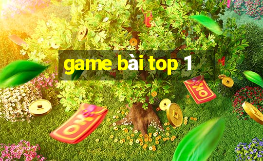 game bài top 1