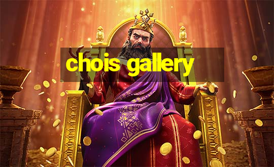 chois gallery