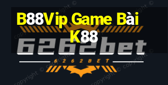 B88Vip Game Bài K88