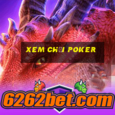 xem chơi poker