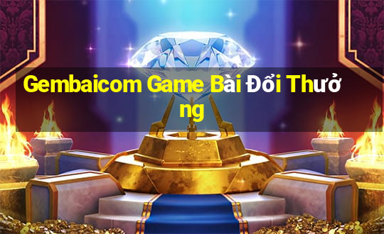 Gembaicom Game Bài Đổi Thưởng