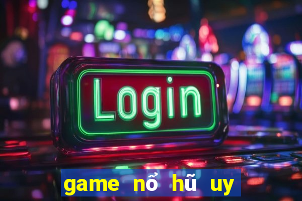 game nổ hũ uy tín nhất hiện nay