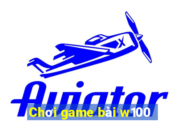 Chơi game bài w100