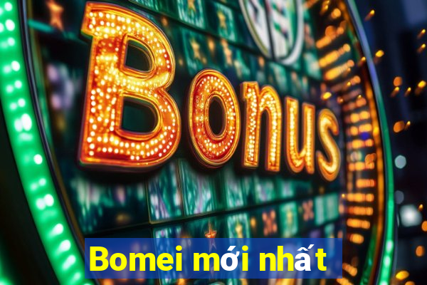 Bomei mới nhất