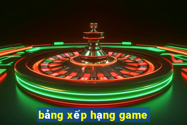 bảng xếp hạng game