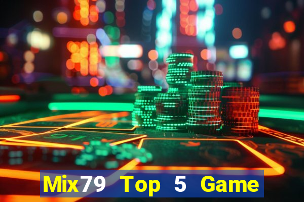 Mix79 Top 5 Game Đánh Bài Đổi Thưởng