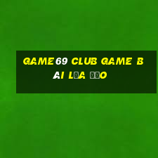 Game69 Club Game Bài Lừa Đảo