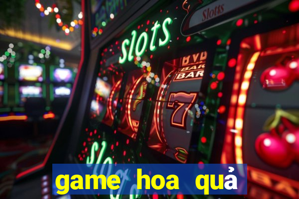 game hoa quả nổi giận 2 24h