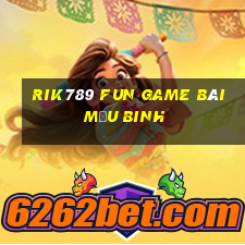 Rik789 Fun Game Bài Mậu Binh